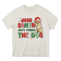 Cream dear santa dont forget the dog Heavy Core Tee - MaliasSmallBusiness