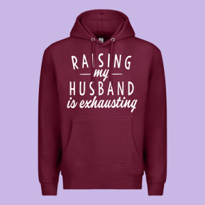 Raising My Husband Is Exhausting Wife Gifts Funny Premium Hoodie Designed By Tuandangui