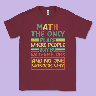 Math The Only Place Where People Buy 69 Watermelons Classic Tee Designed By Bettercallsaul