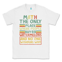 White Math The Only Place Where People Buy 69 Watermelons Classic Tee - Bettercallsaul