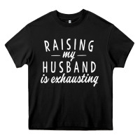 Black raising my husband is exhausting wife gifts funny Heavy Core Tee - tuanDangUi