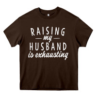 Chocolate Brown raising my husband is exhausting wife gifts funny Heavy Core Tee - tuanDangUi