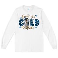 White baby its cold outside Long Sleeve Tee - CowGirlArtShop
