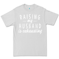 Dove Grey raising my husband is exhausting wife gifts funny Premium Tee - tuanDangUi