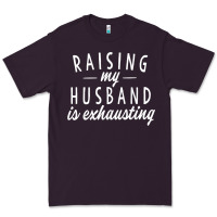 Plum raising my husband is exhausting wife gifts funny Premium Tee - tuanDangUi