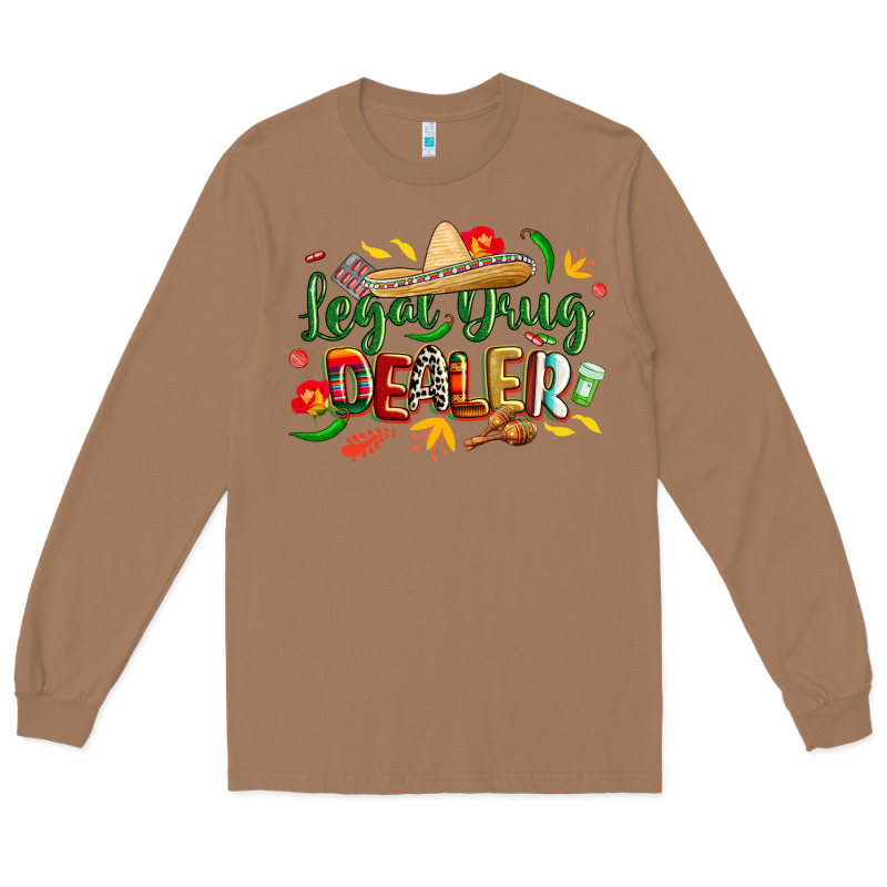 Cinco De Mayo Legal Drug Dealer Pharmacist Long Sleeve Tee by CowGirlArtShop | Teevron