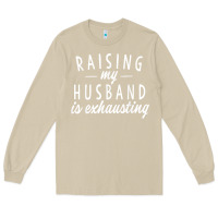 Mushroom raising my husband is exhausting wife gifts funny Long Sleeve Tee - tuanDangUi
