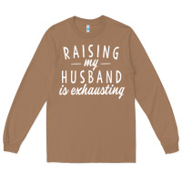 Toasted Coconut raising my husband is exhausting wife gifts funny Long Sleeve Tee - tuanDangUi