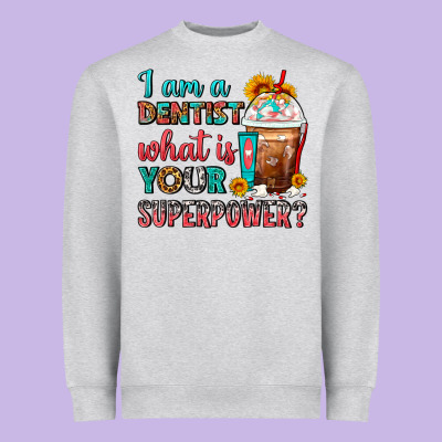 I Am A Dentist What Is Your Superpower Frappe Heavyweight Sweatshirt Designed By Fadigitalartstudio
