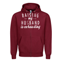 Burgundy raising my husband is exhausting wife gifts funny Zipper Hoodie - tuanDangUi