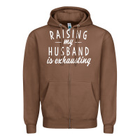 Chestnut raising my husband is exhausting wife gifts funny Zipper Hoodie - tuanDangUi