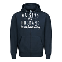 Navy raising my husband is exhausting wife gifts funny Zipper Hoodie - tuanDangUi