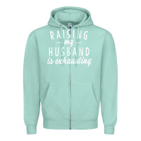 Seafoam raising my husband is exhausting wife gifts funny Zipper Hoodie - tuanDangUi