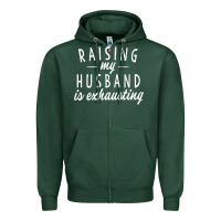 Sports Green raising my husband is exhausting wife gifts funny Zipper Hoodie - tuanDangUi