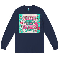 Navy coffee scrubs and rubber gloves Long Sleeve Tee - TumblerDesignByShophia
