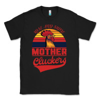 Black Rise And Shine Mother Cluckers Classic Tee - Bettercallsaul