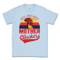 Dusty Blue Rise And Shine Mother Cluckers Classic Tee - Bettercallsaul