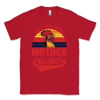 Rise And Shine Mother Cluckers Classic Tee | Teevron