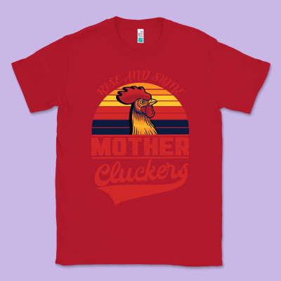 Rise And Shine Mother Cluckers Classic Tee Designed By Bettercallsaul