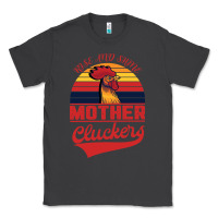 Smoke Rise And Shine Mother Cluckers Classic Tee - Bettercallsaul