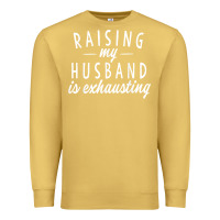 Antique Gold raising my husband is exhausting wife gifts funny Premium Sweatshirt - tuanDangUi