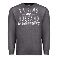 Charcoal Heather raising my husband is exhausting wife gifts funny Premium Sweatshirt - tuanDangUi