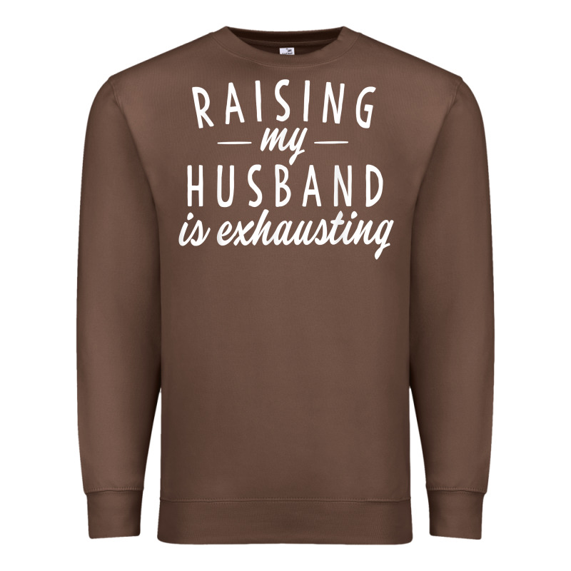 Raising My Husband Is Exhausting Wife Gifts Funny Premium Sweatshirt by tuanDangUi | Teevron