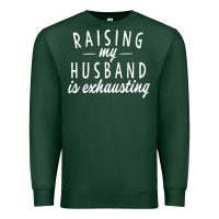 Sports Green raising my husband is exhausting wife gifts funny Premium Sweatshirt - tuanDangUi