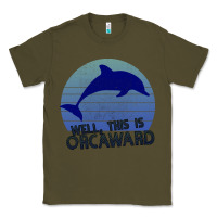 Army Green Well This Is Orcaward Classic Tee - Bettercallsaul