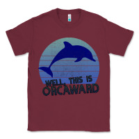 Burgundy Well This Is Orcaward Classic Tee - Bettercallsaul