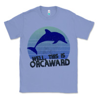 Colony Blue Well This Is Orcaward Classic Tee - Bettercallsaul