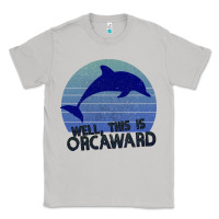 Moon Dust Well This Is Orcaward Classic Tee - Bettercallsaul