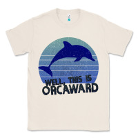 Natural Well This Is Orcaward Classic Tee - Bettercallsaul