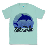 Seafoam Well This Is Orcaward Classic Tee - Bettercallsaul