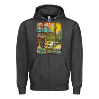 Charcoal Heather If Was A Cowgirl I'd Be Wild And Free Zipper Hoodie - FaDigitalArtStudio