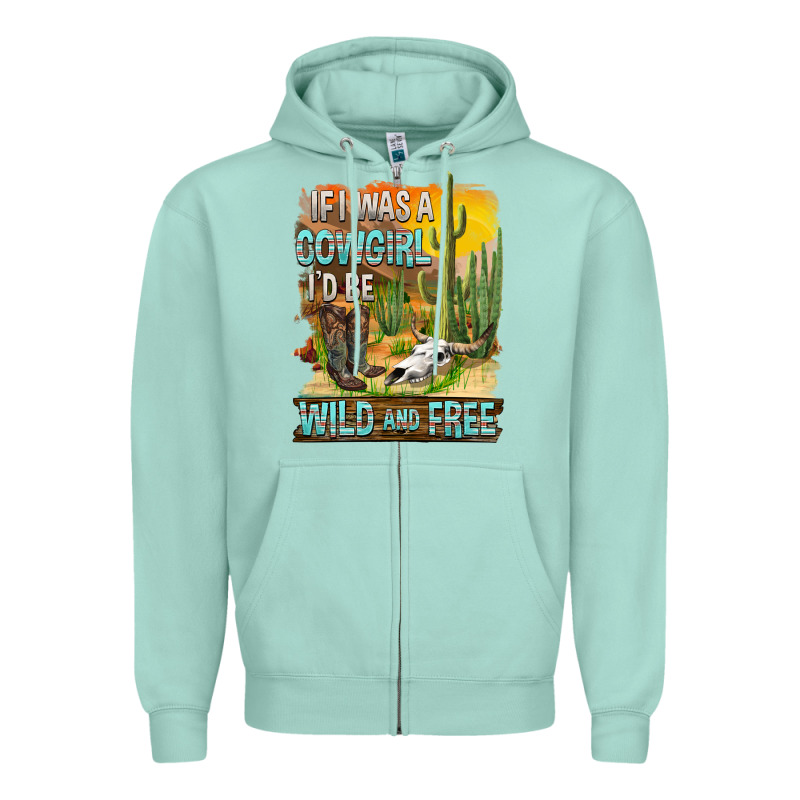 If Was A Cowgirl I'd Be Wild And Free Zipper Hoodie by FaDigitalArtStudio | Teevron