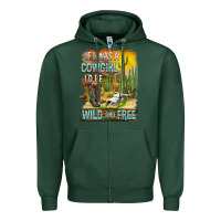 Sports Green If Was A Cowgirl I'd Be Wild And Free Zipper Hoodie - FaDigitalArtStudio