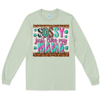 Matcha sassy just like my mama Long Sleeve Tee - TumblerDesignByShophia