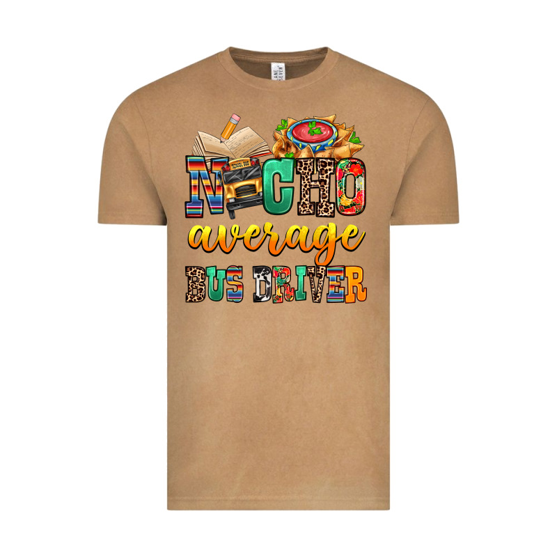 Nacho Average Bus Driver Vintage Tee by texasbilliewilder | Teevron