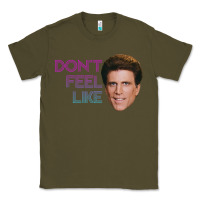 Army Green don't feel like danson Classic Tee - tuanDangUi