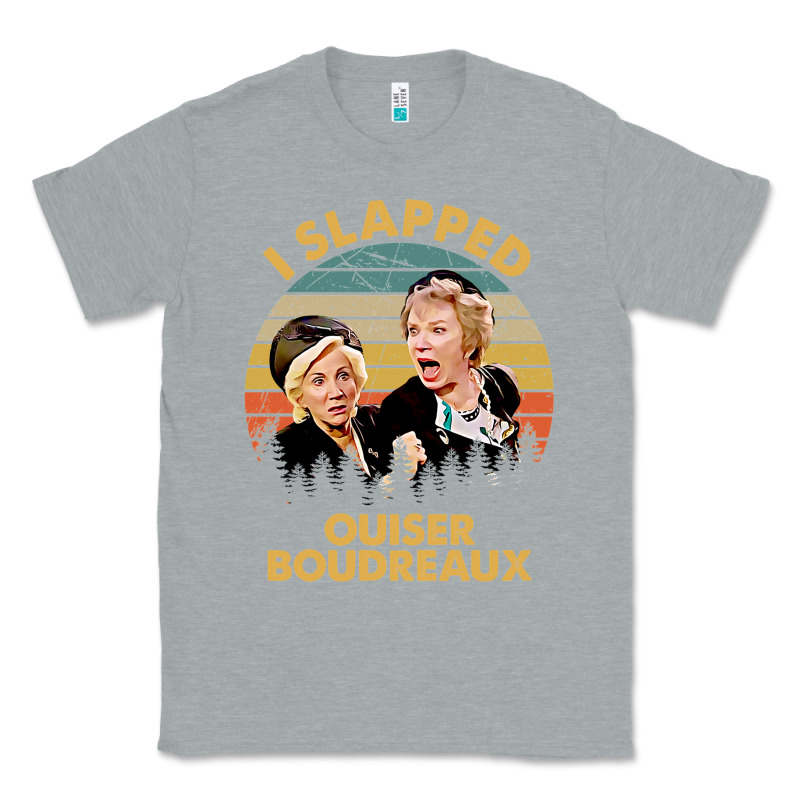 Vintage Steel Magnolias I Slapped Ouiser Boudreaux Classic Tee by tuanDangUi | Teevron