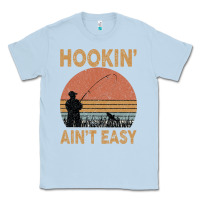 Dusty Blue Hookin Ain t Easy Fishing Classic Tee - Bettercallsaul