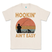 Natural Hookin Ain t Easy Fishing Classic Tee - Bettercallsaul