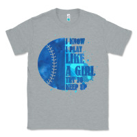 Heather Grey I Know I Play Like A Girl Try To Keep Up Softball Classic Tee - Bettercallsaul