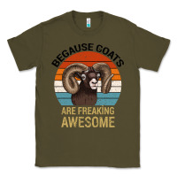 Army Green Because Goats Are Freaking Awesome Classic Tee - Bettercallsaul