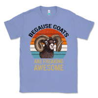 Colony Blue Because Goats Are Freaking Awesome Classic Tee - Bettercallsaul