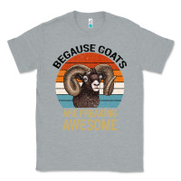 Heather Grey Because Goats Are Freaking Awesome Classic Tee - Bettercallsaul