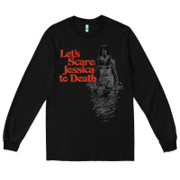 Black let's scare jessica to death Long Sleeve Tee - tuanDangUi