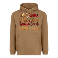 Toasted Coconut i love you more than santa loves cookies Heavyweight Hoodie - LillyAllenDesigns