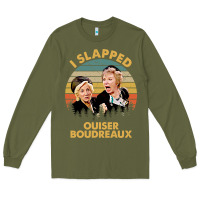 Army Green vintage steel magnolias i slapped ouiser boudreaux Long Sleeve Tee - tuanDangUi